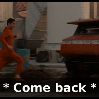 * Come back *