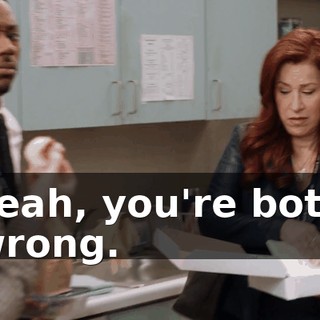 Yeah, you're both wrong.