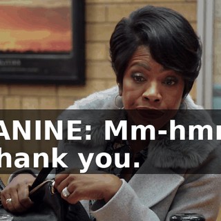 -JANINE: Mm-hmm. -Thank you.