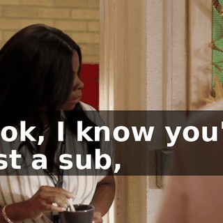 Look, I know you're just a sub,