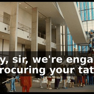 Okay, sir, we're engaged in procuring your tattoo.