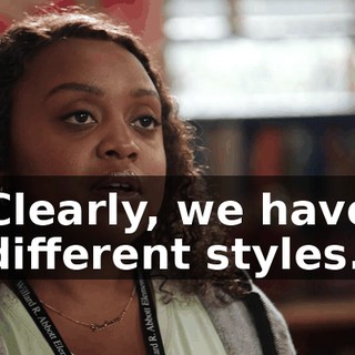 Clearly, we have different styles.
