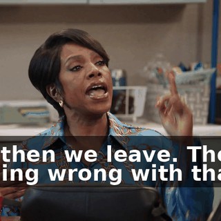 And then we leave. There's nothing wrong with that.
