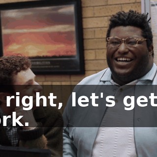 All right, let's get to work.