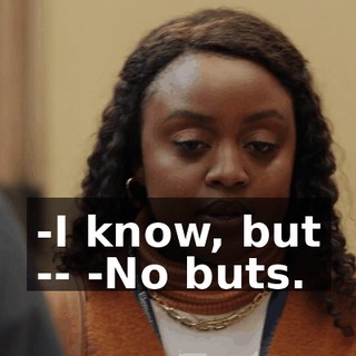 -I know, but -- -No buts.