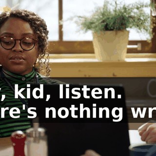 Hey, kid, listen. There's nothing wrong