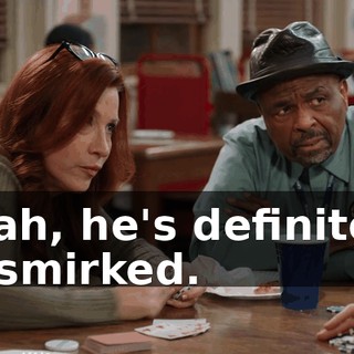 Yeah, he's definitely besmirked.