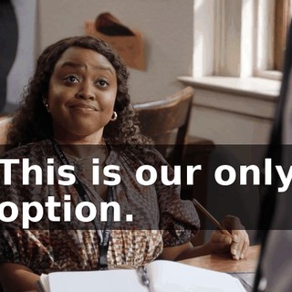 This is our only option.