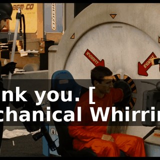 Thank you. [ Mechanical Whirring ]