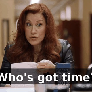 Who's got time?