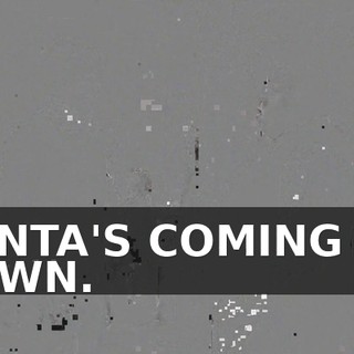 SANTA'S COMING TO TOWN.