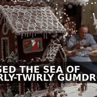 PASSED THE SEA OF SWIRLY-TWIRLY GUMDROPS,