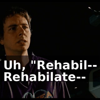 Uh, "Rehabil-- Rehabilate--