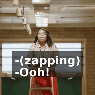 -(zapping) -Ooh!