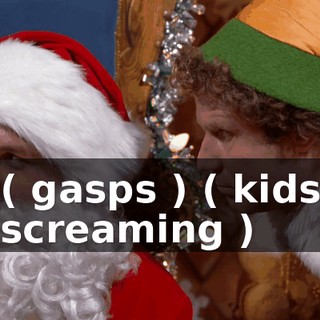 ( gasps ) ( kids screaming )