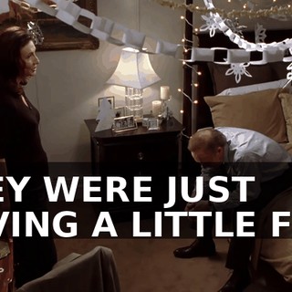 THEY WERE JUST HAVING A LITTLE FUN.
