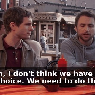 Listen, I don't think we have much of a choice. We need to do this.