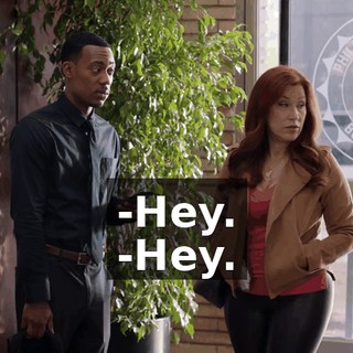 -Hey. -Hey.