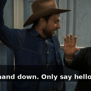 - Hi. - Uh, hand down. Only say hello once.