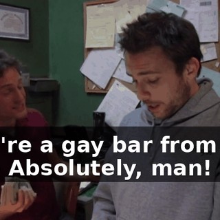- We're a gay bar from now on. - Absolutely, man!