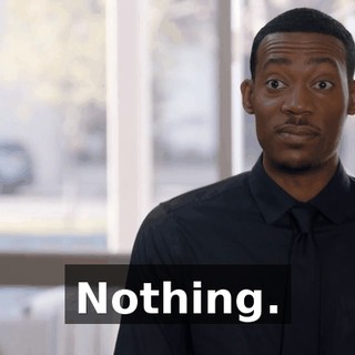 Nothing.