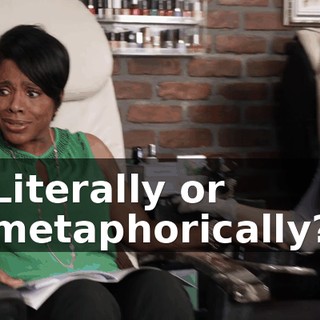 Literally or metaphorically?