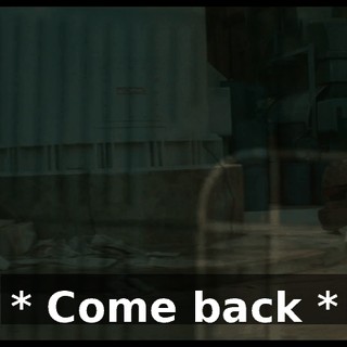 * Come back *