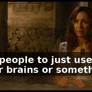 Tell people to just use their brains or something.