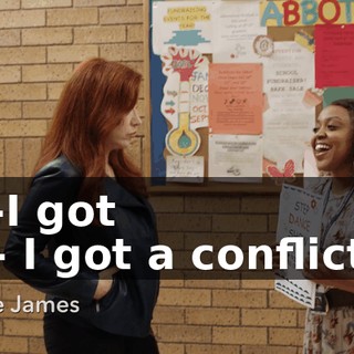 I-I got -- I got a conflict.