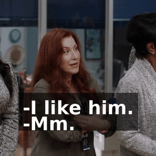 -I like him. -Mm.
