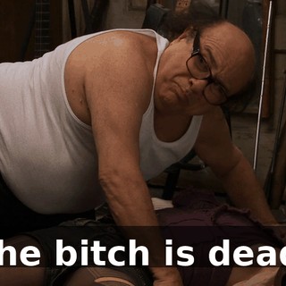 The bitch is dead.