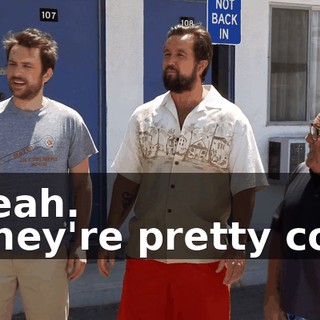 - Yeah. - They're pretty cool.