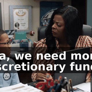 Ava, we need more discretionary funds.