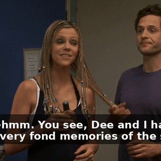 Mmm-hmm. You see, Dee and I have some very fond memories of the shore.