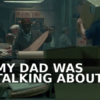 MY DAD WAS TALKING ABOUT.