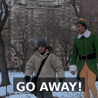 GO AWAY!