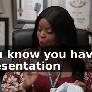 You know you have a presentation