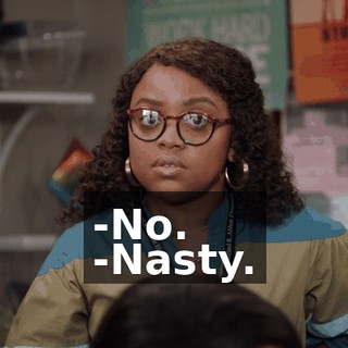 -No. -Nasty.