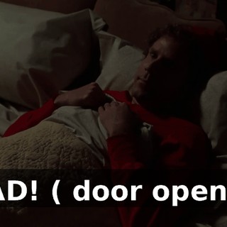 DAD! ( door opens )