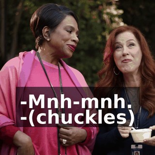 -Mnh-mnh. -(chuckles)
