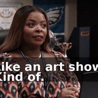 -Like an art show? -Kind of.