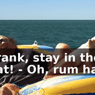 - Frank, stay in the boat! - Oh, rum ham!