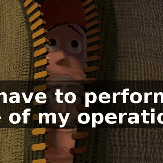 I'll have to perform one of my operations.