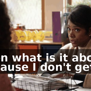 Then what is it about? Because I don't get it.