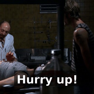 Hurry up!