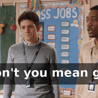 Don't you mean get --