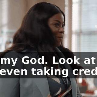 Oh, my God. Look at me, not even taking credit