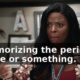 memorizing the periodic table or something.
