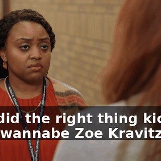 You did the right thing kicking that wannabe Zoe Kravitz
