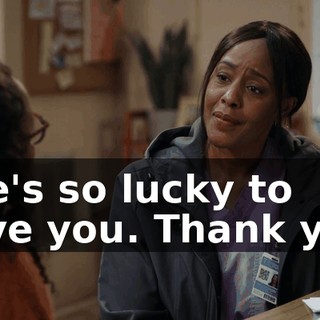 She's so lucky to have you. Thank you.